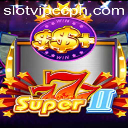 Exploring Super777II: The Ultimate Slot Experience at Slotvip CC